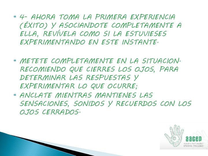  4 - AHORA TOMA LA PRIMERA EXPERIENCIA (ÉXITO) Y ASOCIANDOTE COMPLETAMENTE A ELLA,