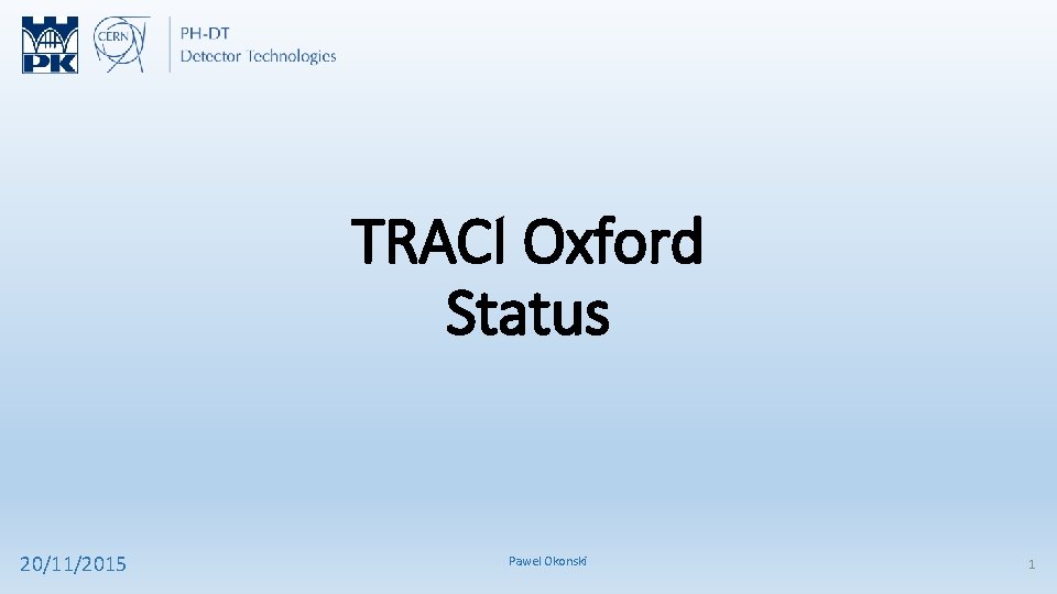 TRACI Oxford Status 20/11/2015 Pawel Okonski 1 