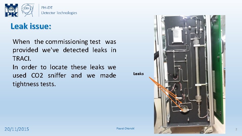 Leak issue: When the commissioning test was provided we've detected leaks in TRACI. In