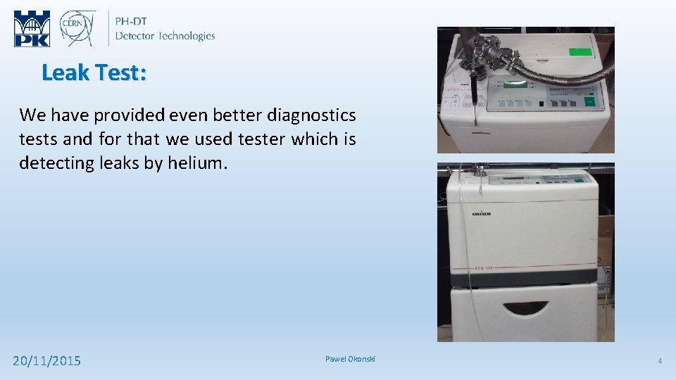 Leak Test: We have provided even better diagnostics tests and for that we used