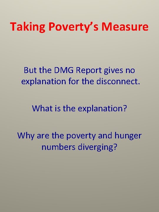Taking Poverty’s Measure But the DMG Report gives no explanation for the disconnect. What