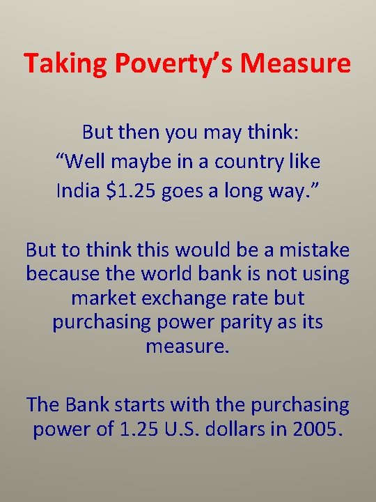 Taking Poverty’s Measure But then you may think: “Well maybe in a country like