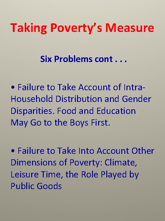 Taking Poverty’s Measure Six Problems cont. . . • Failure to Take Account of