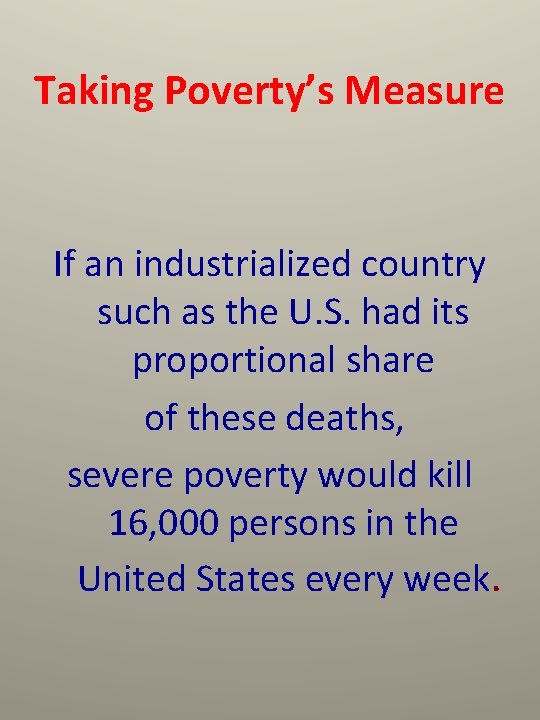 Taking Poverty’s Measure If an industrialized country such as the U. S. had its