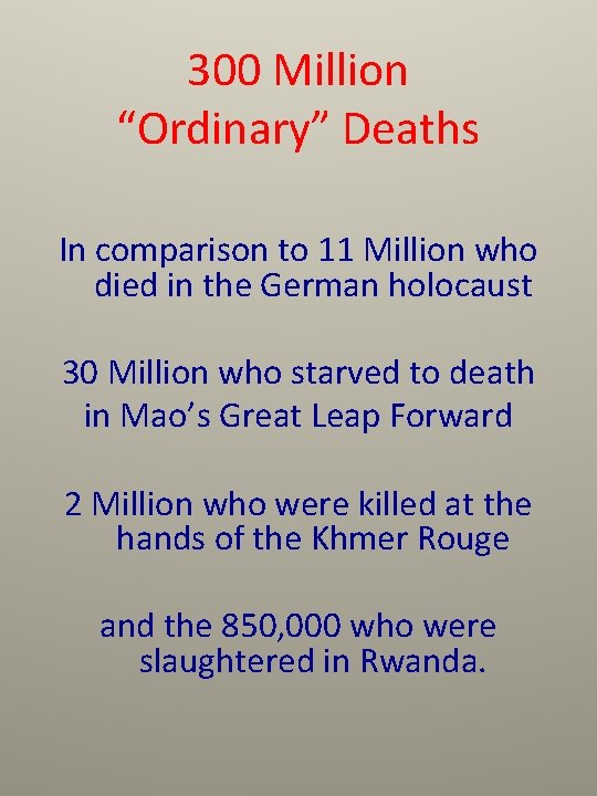 300 Million “Ordinary” Deaths In comparison to 11 Million who died in the German