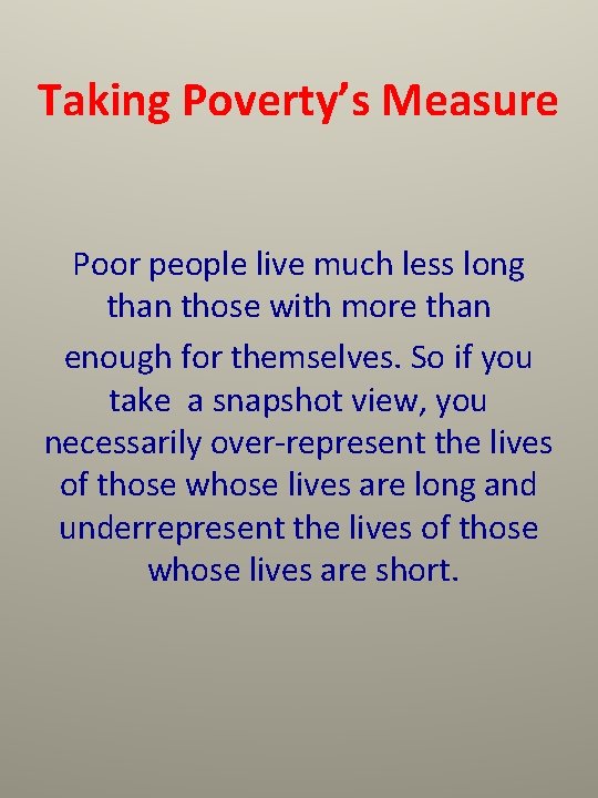 Taking Poverty’s Measure Poor people live much less long than those with more than