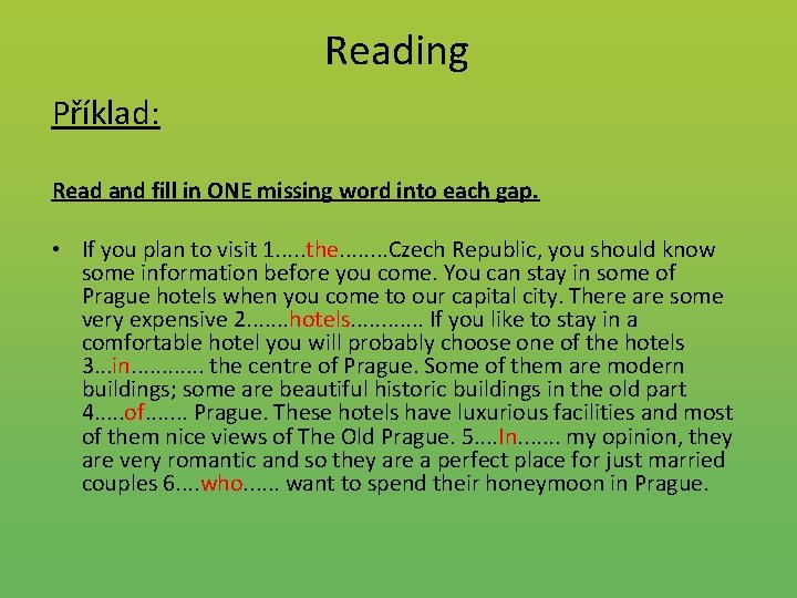 Reading Příklad: Read and fill in ONE missing word into each gap. • If