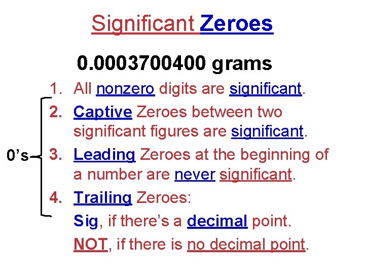 Significant Zeroes 0. 0003700400 grams 0’s 1. All nonzero digits are significant. 2. Captive