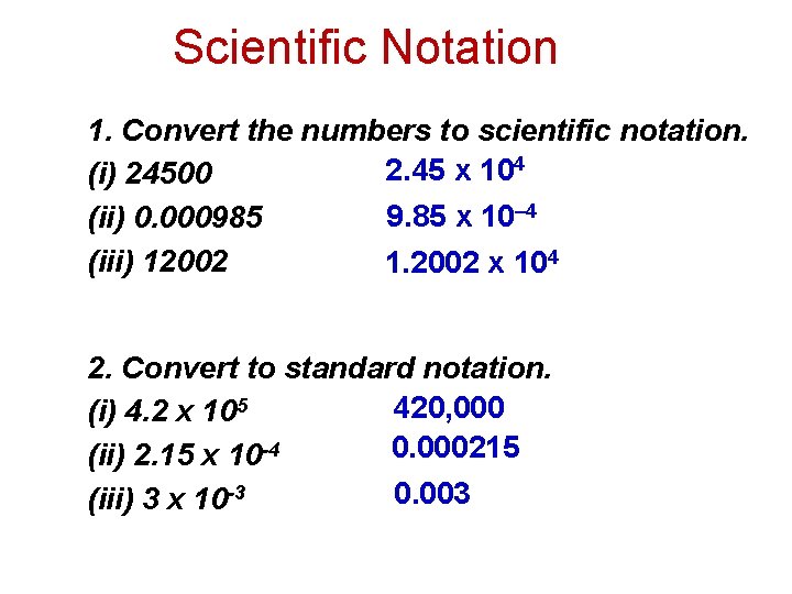 Scientific Notation 1. Convert the numbers to scientific notation. 2. 45 x 104 (i)