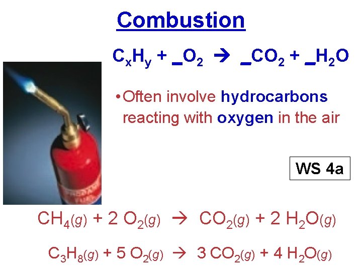 Combustion Cx. Hy + _O 2 _CO 2 + _H 2 O • Often