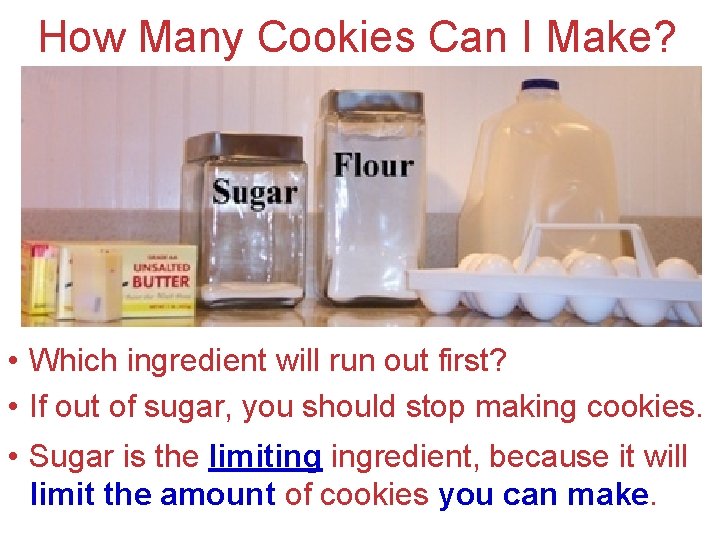 How Many Cookies Can I Make? • Which ingredient will run out first? •