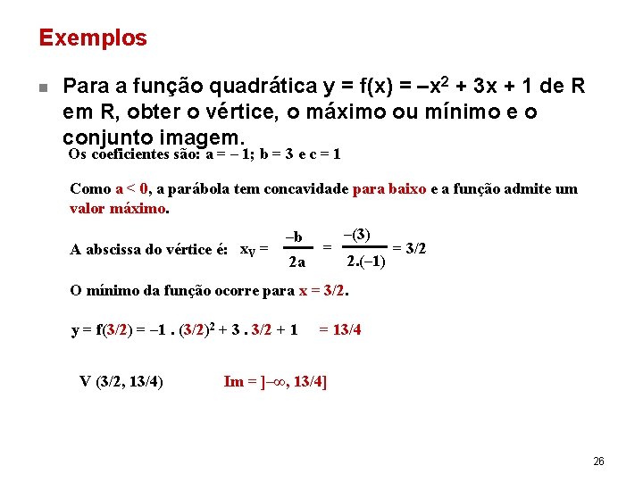 Exemplos n Para a função quadrática y = f(x) = –x 2 + 3