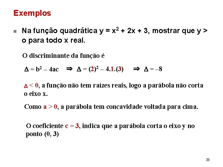 Exemplos n Na função quadrática y = x 2 + 2 x + 3,