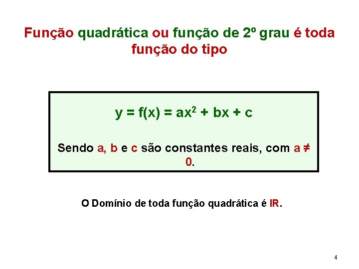 Função quadrática ou função de 2º grau é toda função do tipo y =