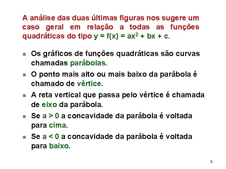 A análise das duas últimas figuras nos sugere um caso geral em relação a