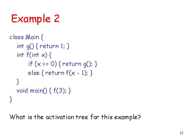 Example 2 class Main { int g() { return 1; } int f(int x) Example 2 class Main { int g() { return 1; } int f(int x)