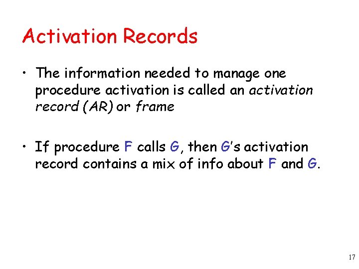 Activation Records • The information needed to manage one procedure activation is called an Activation Records • The information needed to manage one procedure activation is called an