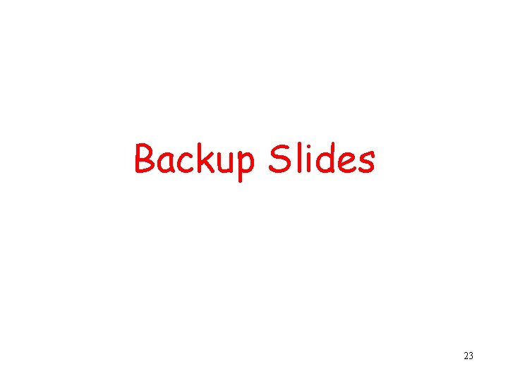 Backup Slides 23 Backup Slides 23
