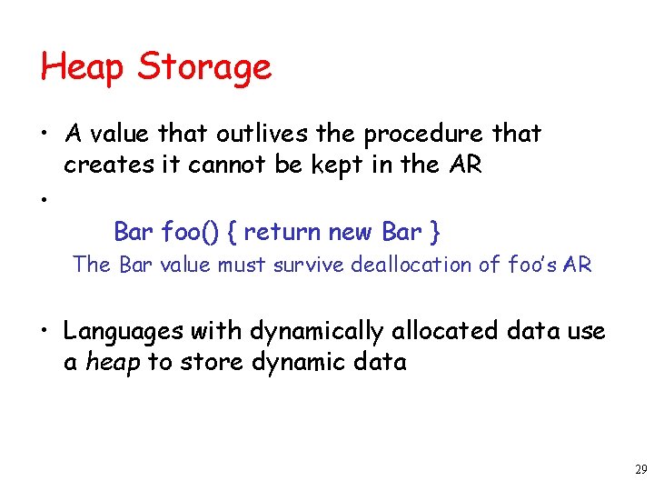 Heap Storage • A value that outlives the procedure that creates it cannot be Heap Storage • A value that outlives the procedure that creates it cannot be