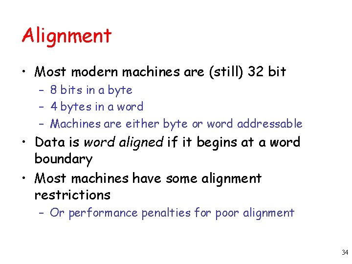 Alignment • Most modern machines are (still) 32 bit – 8 bits in a Alignment • Most modern machines are (still) 32 bit – 8 bits in a