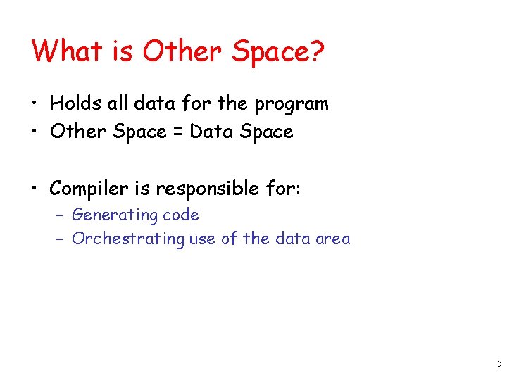 What is Other Space? • Holds all data for the program • Other Space What is Other Space? • Holds all data for the program • Other Space