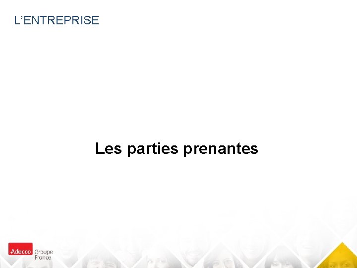 L’ENTREPRISE Les parties prenantes 