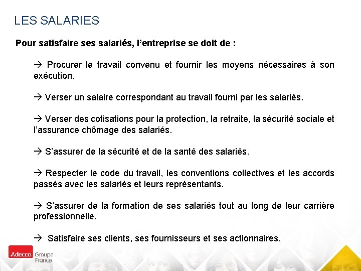 LES SALARIES Pour satisfaire ses salariés, l’entreprise se doit de : Procurer le travail