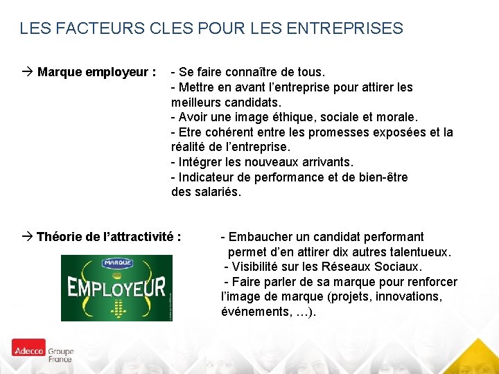 LES FACTEURS CLES POUR LES ENTREPRISES Marque employeur : - Se faire connaître de