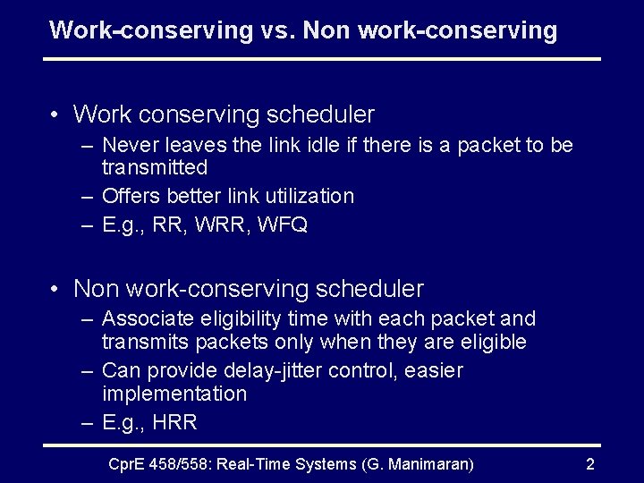 Work-conserving vs. Non work-conserving • Work conserving scheduler – Never leaves the link idle