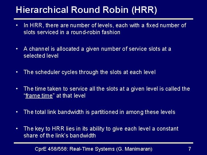 Hierarchical Round Robin (HRR) • In HRR, there are number of levels, each with