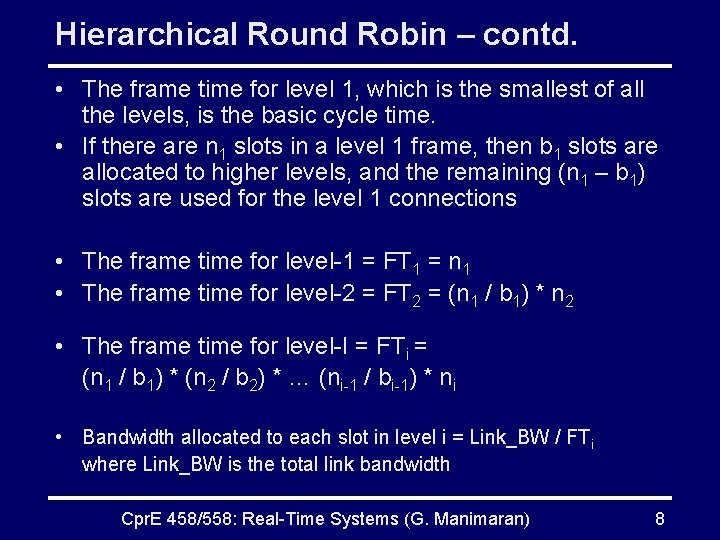 Hierarchical Round Robin – contd. • The frame time for level 1, which is