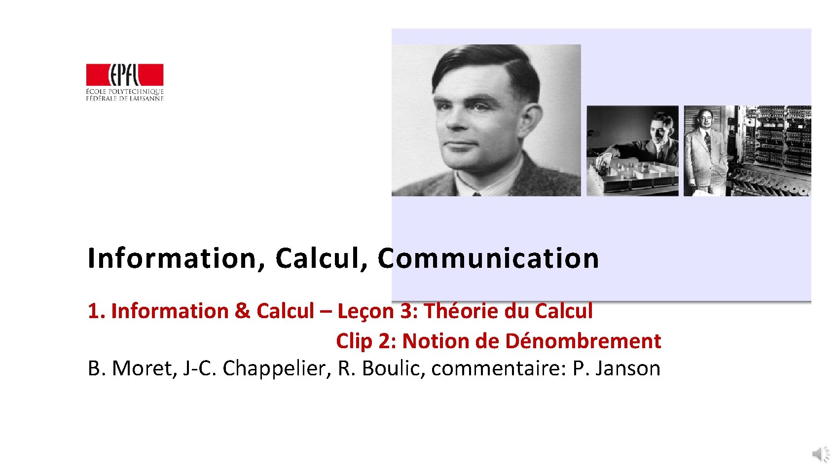 Information, Calcul, Communication 1. Information & Calcul – Leçon 3: Théorie du Calcul Clip