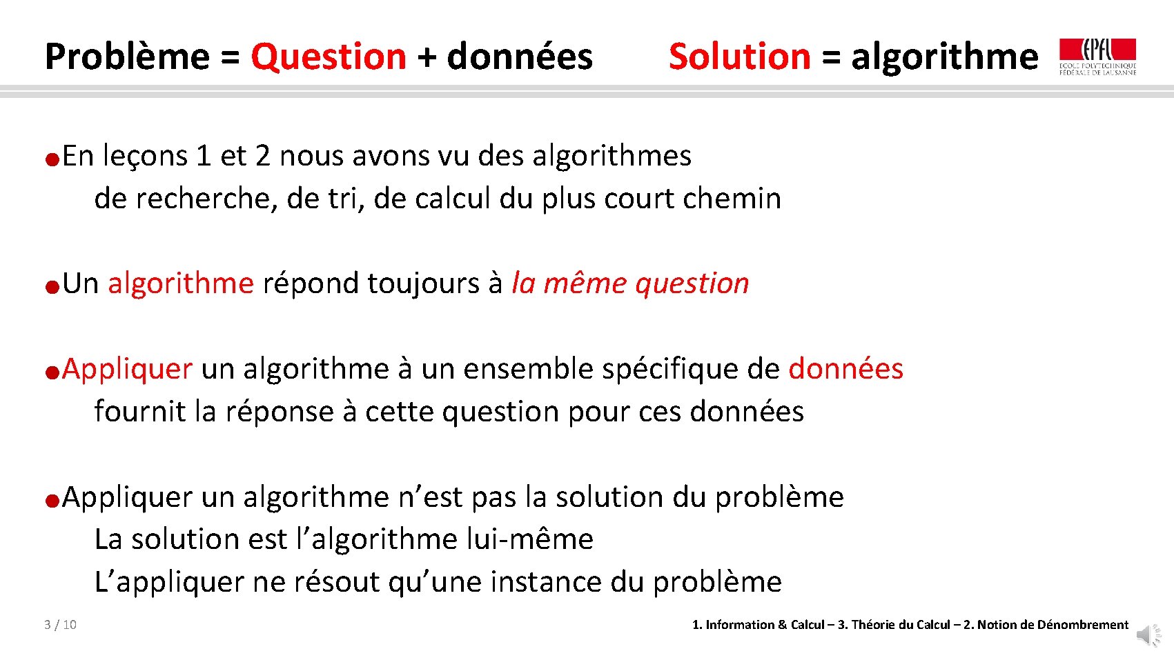 Problème = Question + données Solution = algorithme En leçons 1 et 2 nous