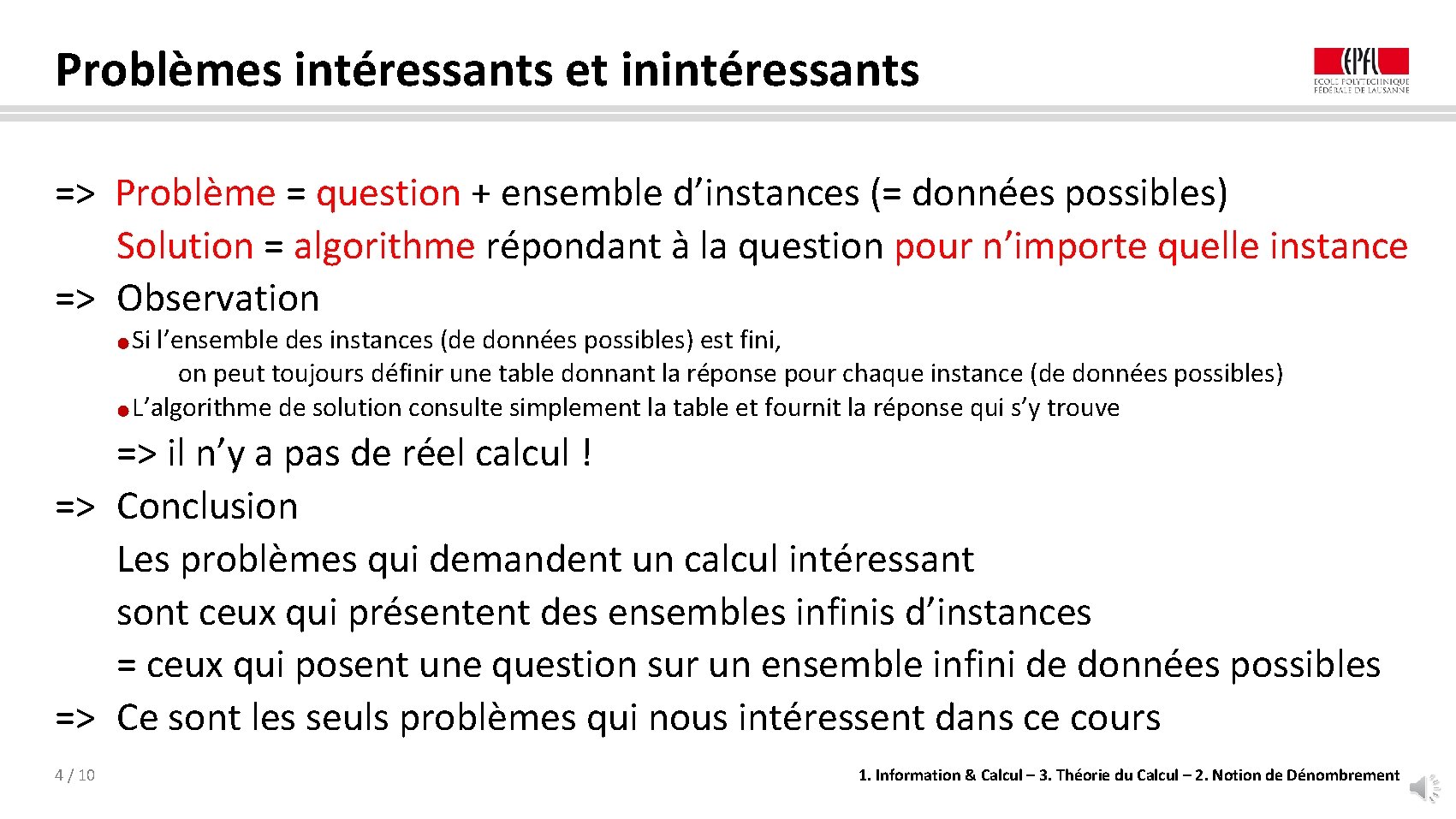 Problèmes intéressants et inintéressants => Problème = question + ensemble d’instances (= données possibles)