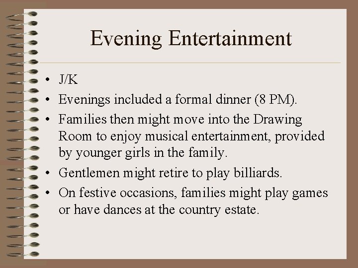 Evening Entertainment • J/K • Evenings included a formal dinner (8 PM). • Families