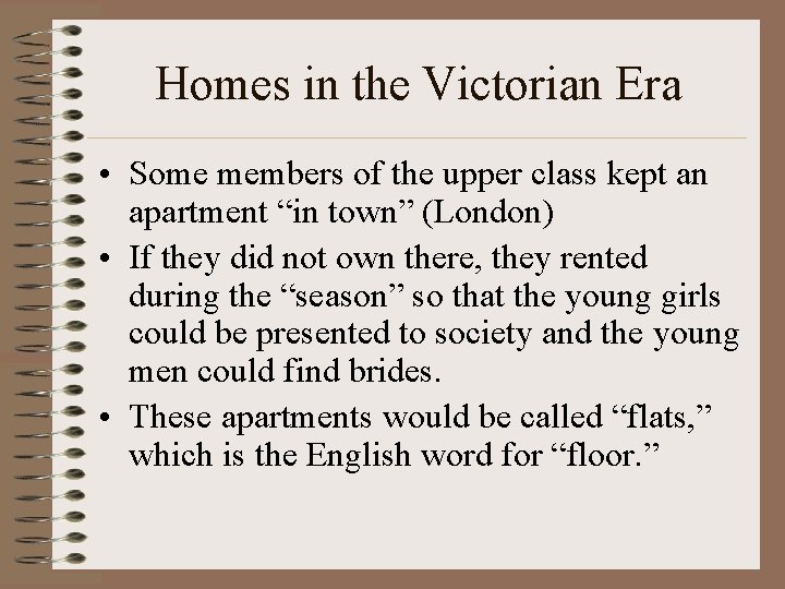 Homes in the Victorian Era • Some members of the upper class kept an