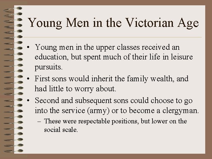 Young Men in the Victorian Age • Young men in the upper classes received