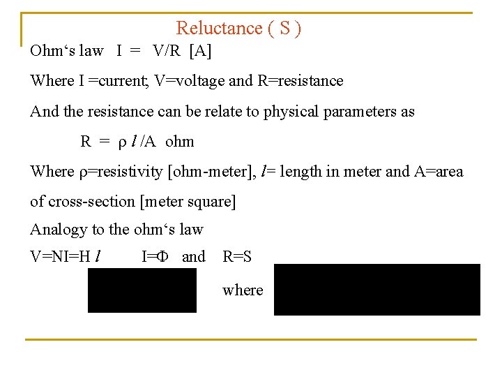 Reluctance ( S ) Ohm‘s law I = V/R [A] Where I =current; V=voltage