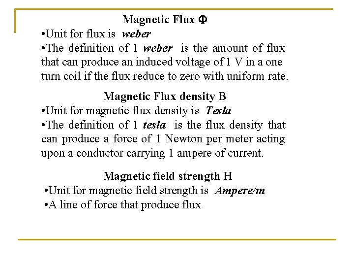 Magnetic Flux • Unit for flux is weber • The definition of 1 weber