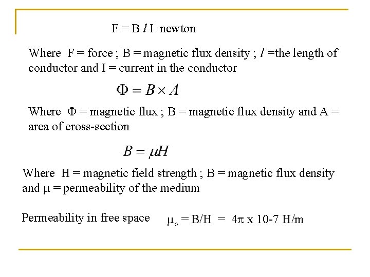 F = B l I newton Where F = force ; B = magnetic