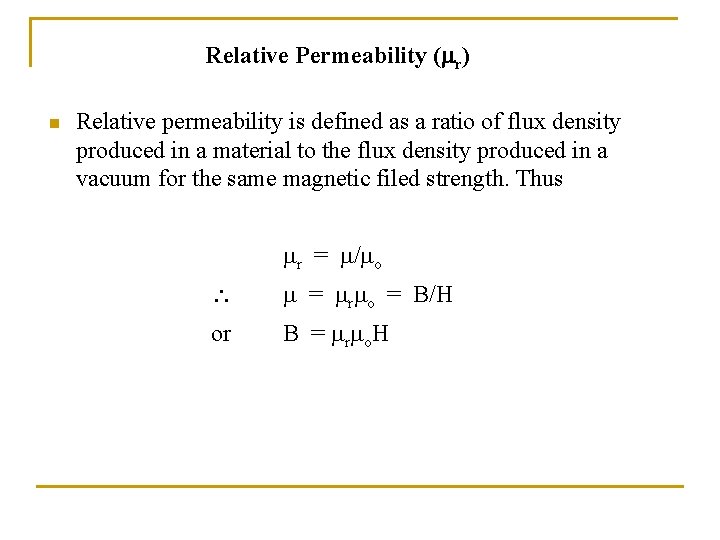 Relative Permeability ( r) n Relative permeability is defined as a ratio of flux