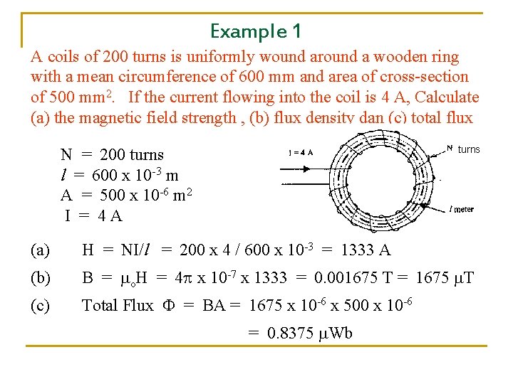 Example 1 A coils of 200 turns is uniformly wound around a wooden ring