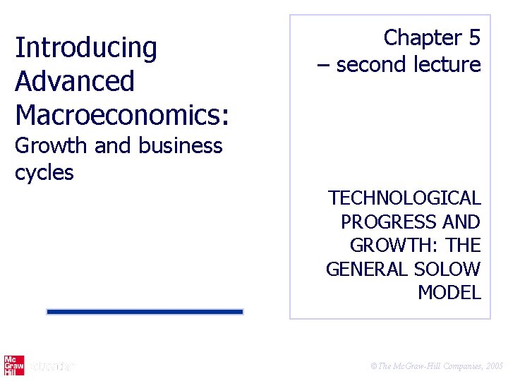 Introducing Advanced Macroeconomics: Chapter 5 – second lecture Growth and business cycles TECHNOLOGICAL PROGRESS