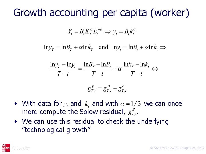 Growth accounting per capita (worker) • With data for and with we can once