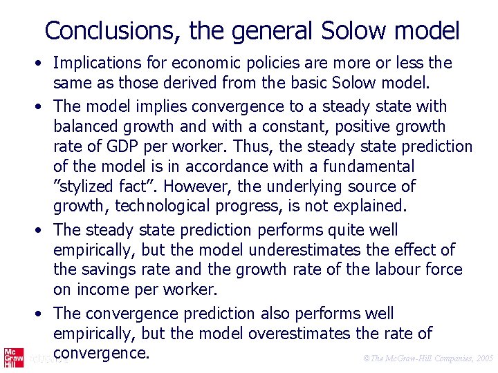 Conclusions, the general Solow model • Implications for economic policies are more or less