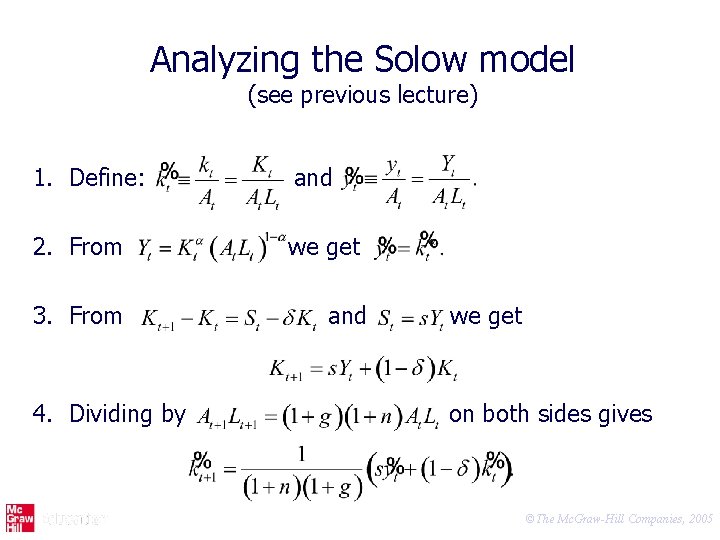 Analyzing the Solow model (see previous lecture) 1. Define: and 2. From we get