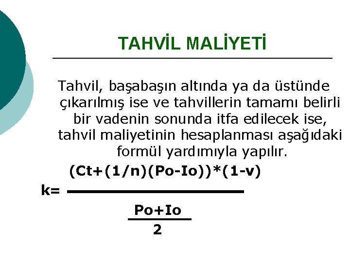 TAHVİL MALİYETİ Tahvil, başabaşın altında ya da üstünde çıkarılmış ise ve tahvillerin tamamı belirli