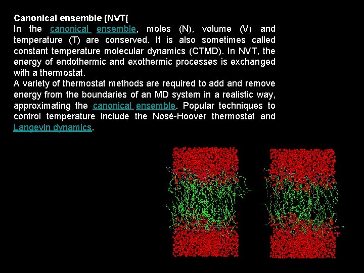 Canonical ensemble (NVT( In the canonical ensemble, moles (N), volume (V) and temperature (T)