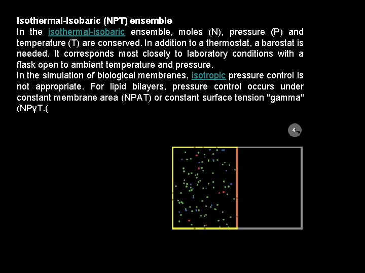 Isothermal-Isobaric (NPT) ensemble In the isothermal-isobaric ensemble, moles (N), pressure (P) and temperature (T)