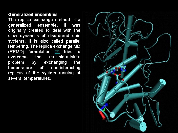 Generalized ensembles The replica exchange method is a generalized ensemble. It was originally created